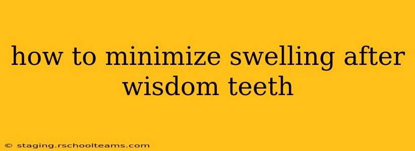 how to minimize swelling after wisdom teeth