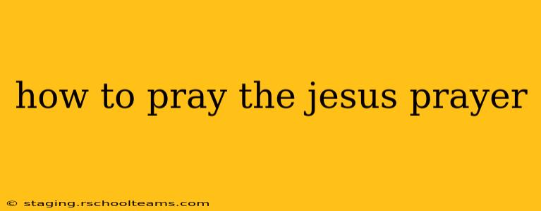 how to pray the jesus prayer