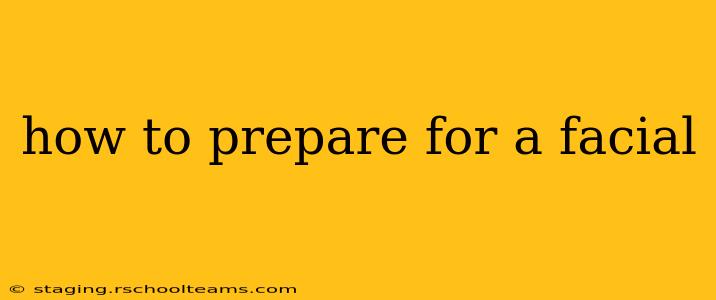 how to prepare for a facial