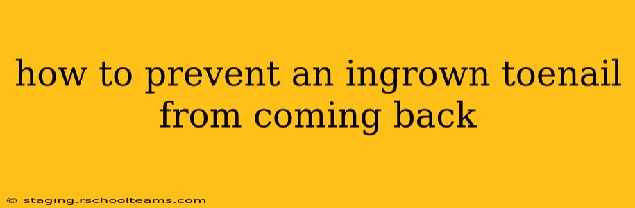 how to prevent an ingrown toenail from coming back