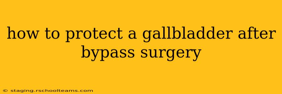 how to protect a gallbladder after bypass surgery
