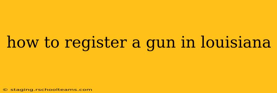 how to register a gun in louisiana