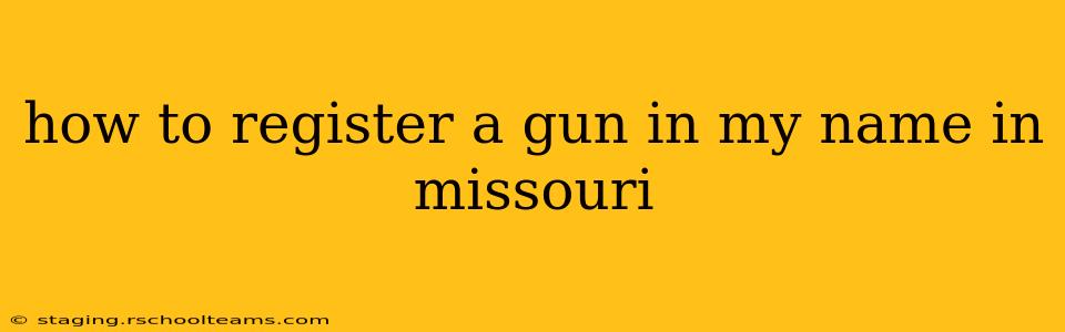 how to register a gun in my name in missouri