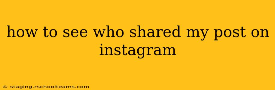 how to see who shared my post on instagram