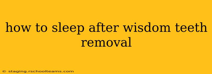 how to sleep after wisdom teeth removal