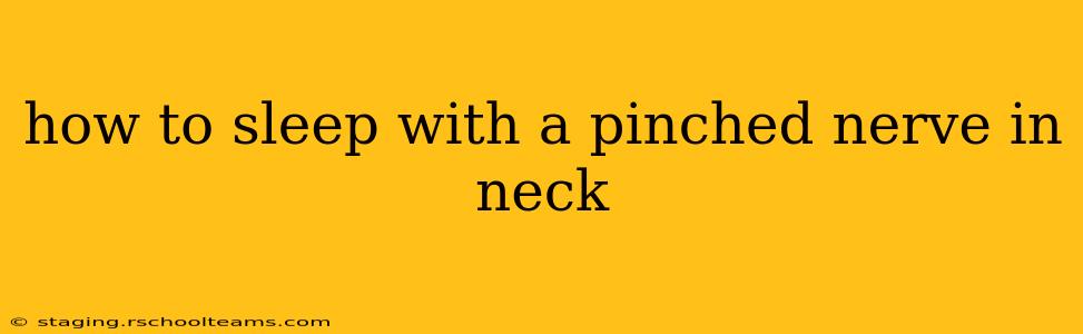 how to sleep with a pinched nerve in neck