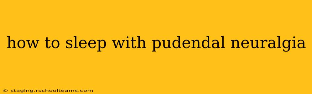 how to sleep with pudendal neuralgia