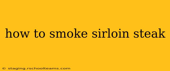 how to smoke sirloin steak