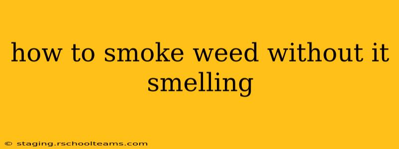how to smoke weed without it smelling