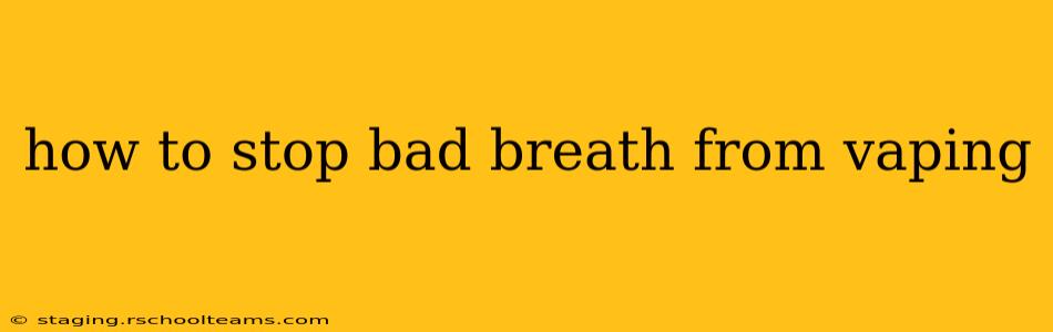 how to stop bad breath from vaping