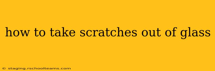 how to take scratches out of glass