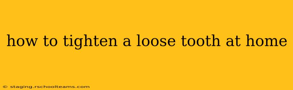 how to tighten a loose tooth at home