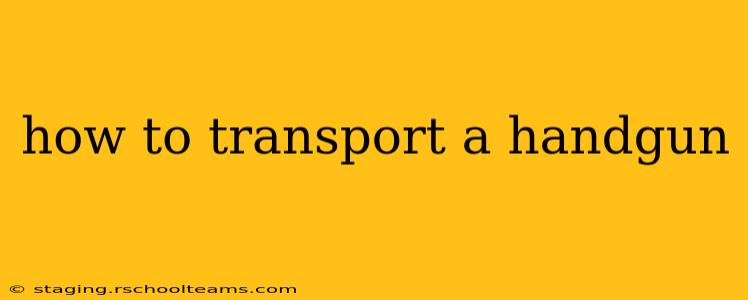 how to transport a handgun