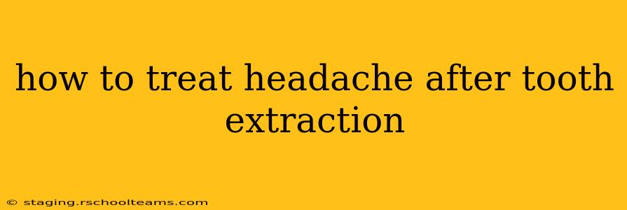 how to treat headache after tooth extraction