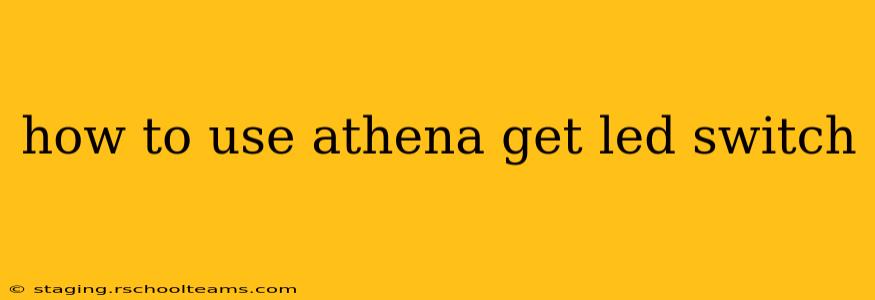 how to use athena get led switch