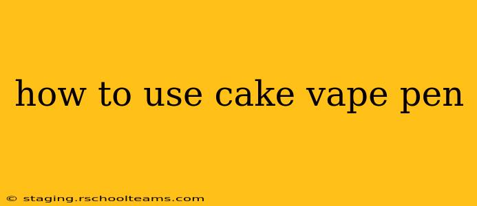 how to use cake vape pen