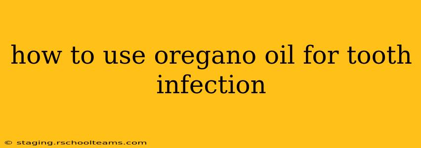 how to use oregano oil for tooth infection
