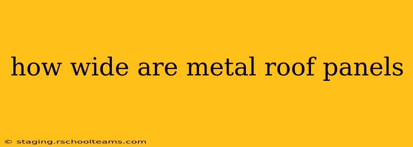 how wide are metal roof panels