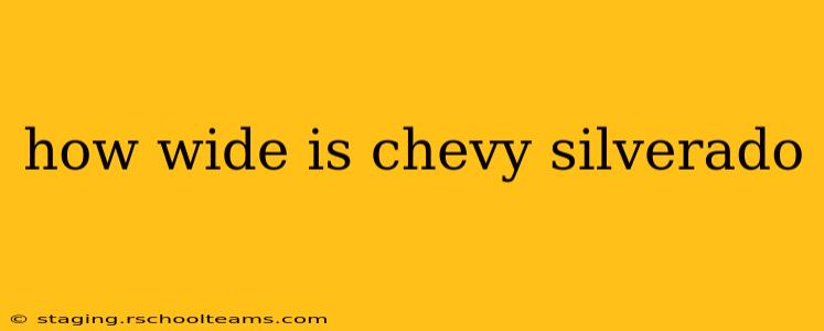 how wide is chevy silverado