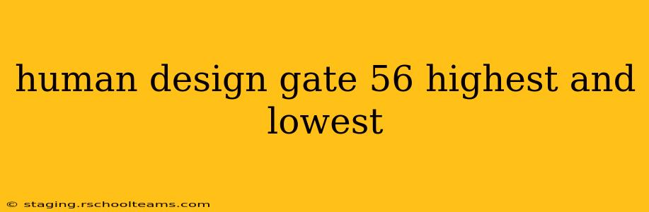 human design gate 56 highest and lowest
