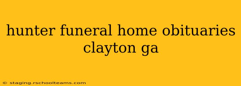 hunter funeral home obituaries clayton ga