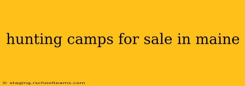 hunting camps for sale in maine