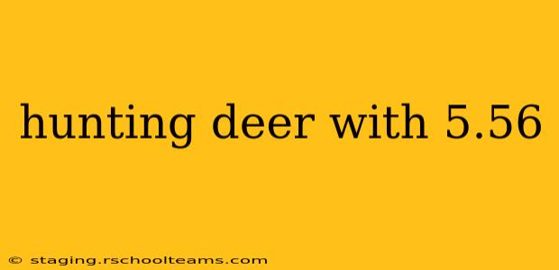 hunting deer with 5.56