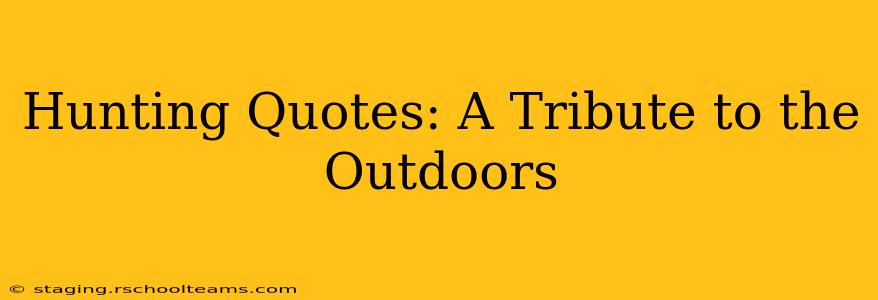 Hunting Quotes: A Tribute to the Outdoors