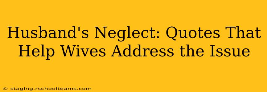 Husband's Neglect: Quotes That Help Wives Address the Issue