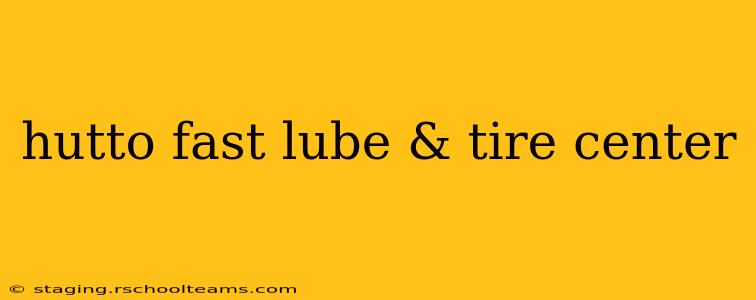 hutto fast lube & tire center