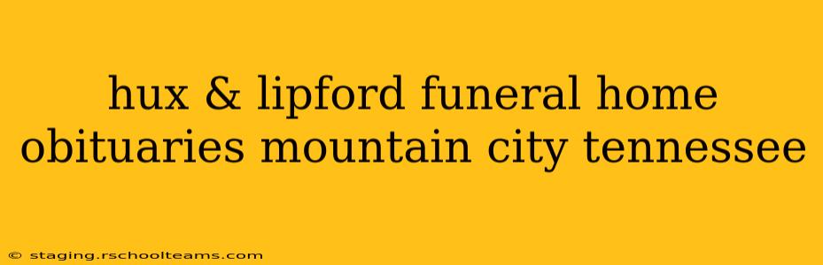 hux & lipford funeral home obituaries mountain city tennessee