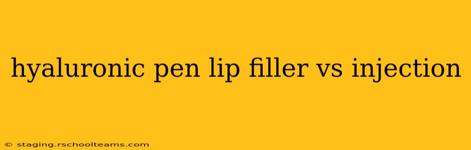 hyaluronic pen lip filler vs injection