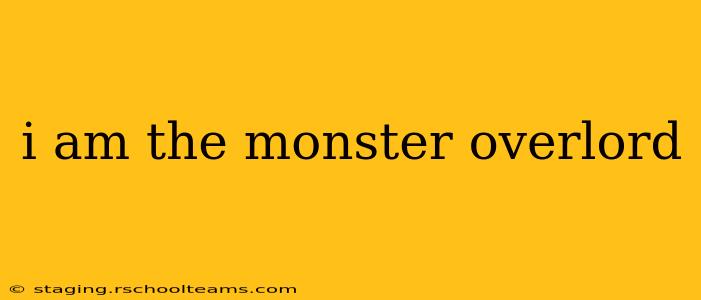 i am the monster overlord
