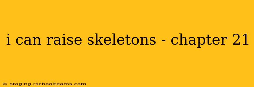 i can raise skeletons - chapter 21