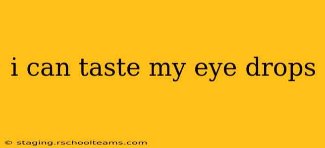 i can taste my eye drops