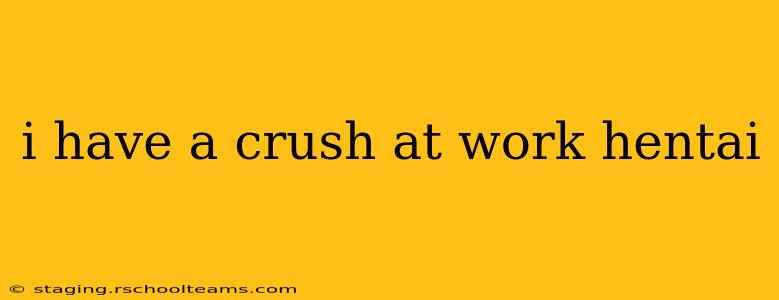 i have a crush at work hentai i have a crush at work hentai