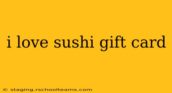 i love sushi gift card