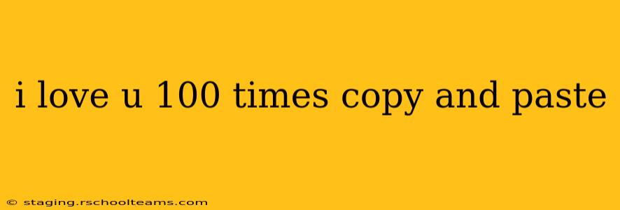 i love u 100 times copy and paste i love u 100 times copy and paste