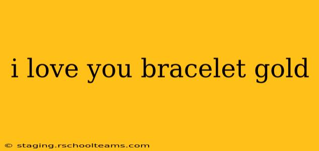 i love you bracelet gold