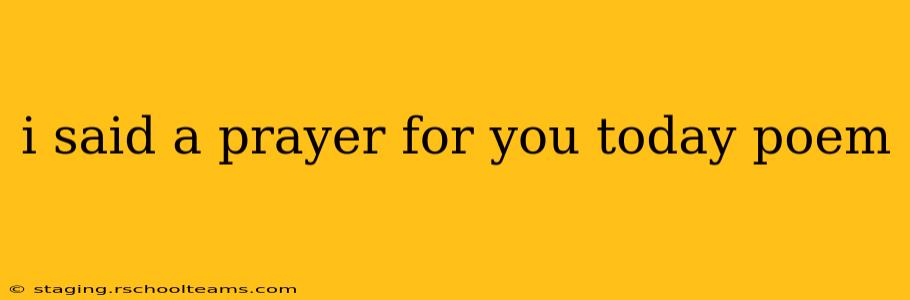 i said a prayer for you today poem