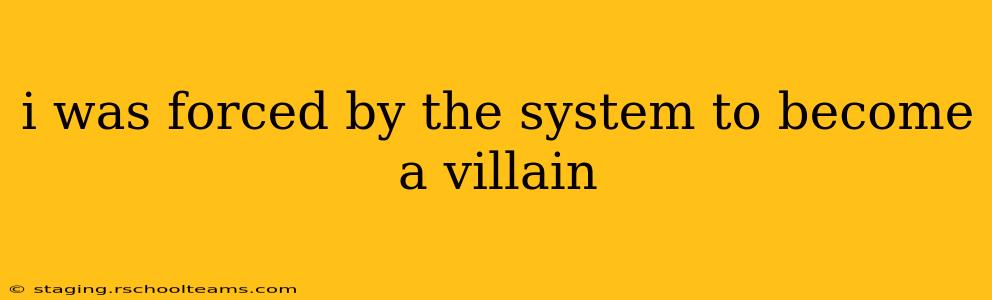 i was forced by the system to become a villain