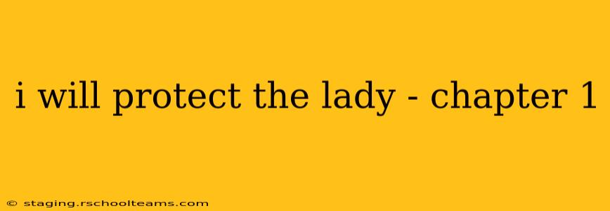 i will protect the lady - chapter 1