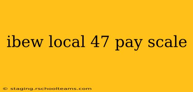 ibew local 47 pay scale