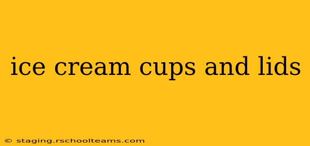 ice cream cups and lids