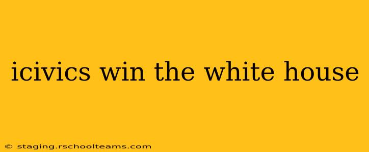 icivics win the white house