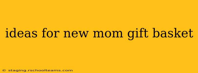 ideas for new mom gift basket