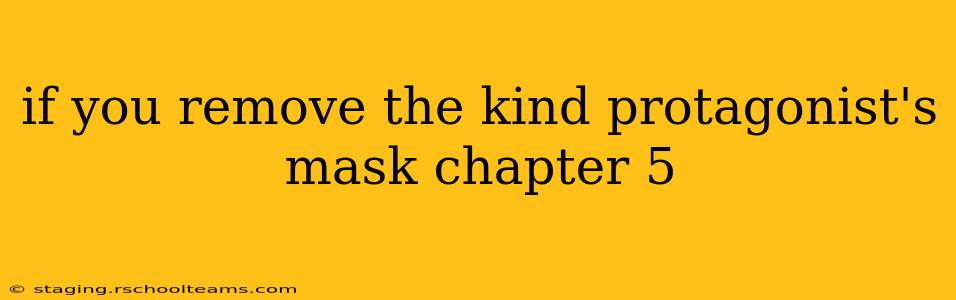 if you remove the kind protagonist's mask chapter 5