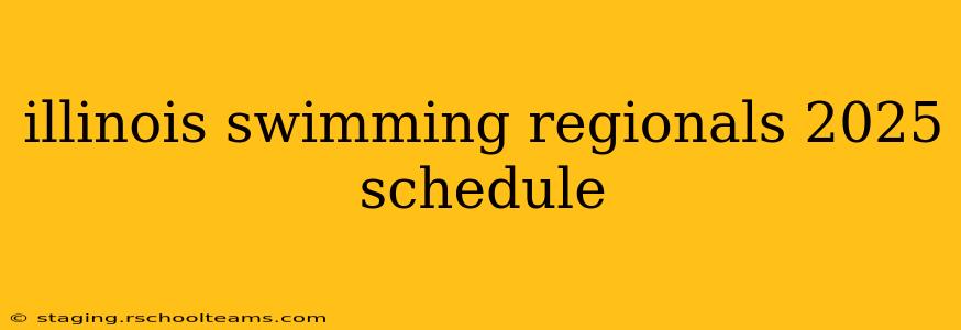 illinois swimming regionals 2025 schedule