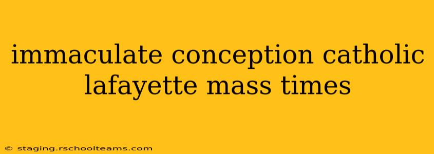 immaculate conception catholic lafayette mass times