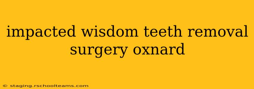 impacted wisdom teeth removal surgery oxnard